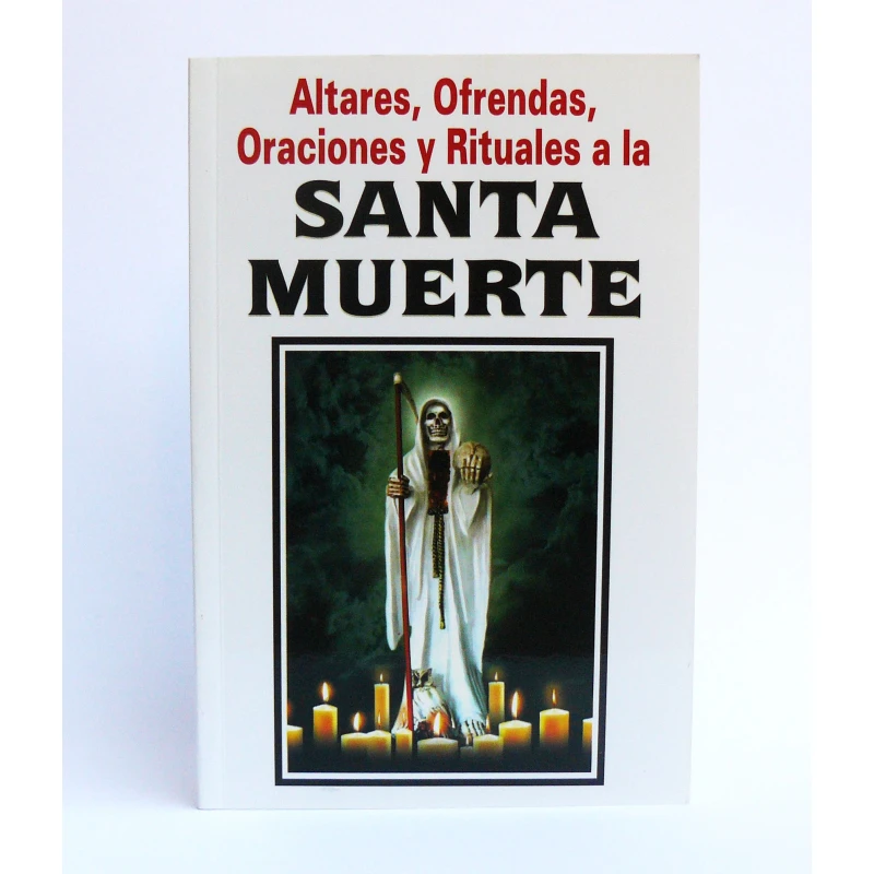 Libro Altares, Ofrendas, Oraciones y Rituales a la Santa Muerte
