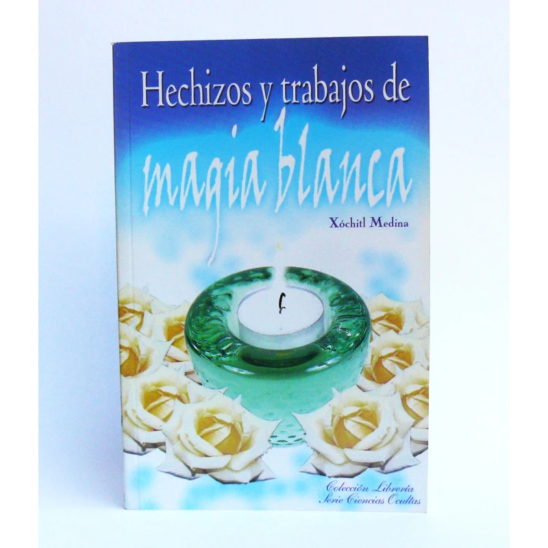 Libro Hechizos y Trabajos de Magia Blanca